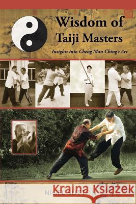 Wisdom of Taiji Masters: Insights into Cheng Man Ching's Art Sutton, Nigel 9780692250914 Tambuli Media - książka