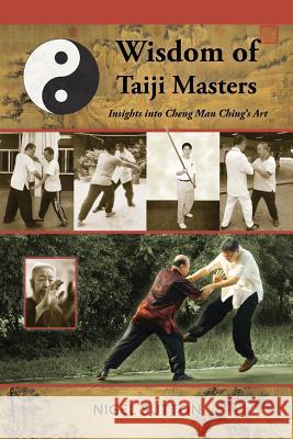 Wisdom of Taiji Masters: Insights Into Cheng Man Ching's Art Nigel Sutton Mark V. Wiley 9781943155064 Tambuli Media - książka