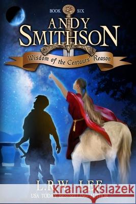 Wisdom of the Centaurs' Reason: Teen & Young Adult Epic Fantasy with a Centaur L. R. W. Lee 9781539653387 Createspace Independent Publishing Platform - książka