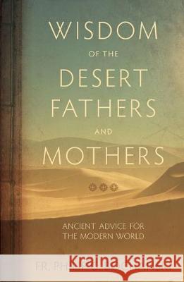 Wisdom of the Desert Fathers and Mothers: Ancient Advice for the Modern World Philip Bochanski 9781505114157 Tan Books - książka