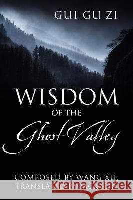 Wisdom of the Ghost Valley: Gui Gu Zi Wang Xu, Jack Sun 9781977221612 Outskirts Press - książka