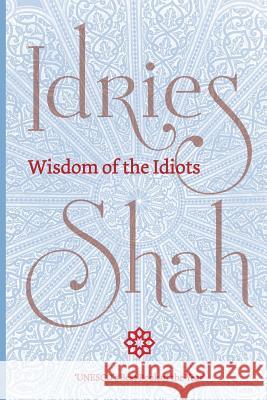 Wisdom of the Idiots Idries Shah 9781784799793 ISF Publishing - książka