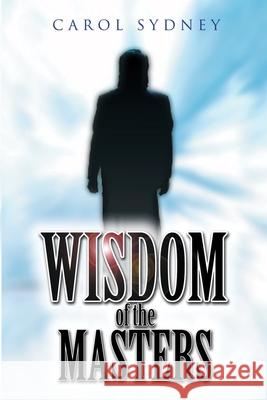 Wisdom of the Masters Carol Sydney 9780595195978 Writers Club Press - książka