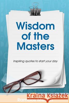 Wisdom of the Masters: Inspiring quotes to start your day. Menon, Ramdas 9781544171395 Createspace Independent Publishing Platform - książka