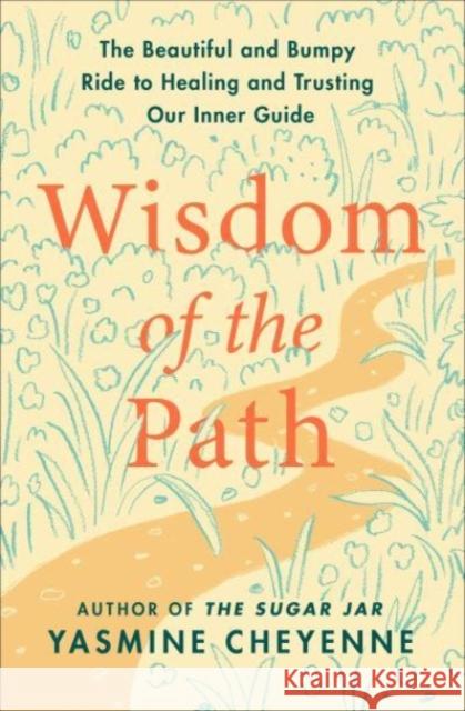 Wisdom of the Path: The Beautiful and Bumpy Ride to Healing and Trusting Our Inner Guide Yasmine Cheyenne 9780063315006 HarperCollins Publishers Inc - książka