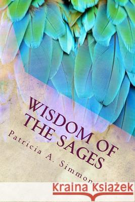 Wisdom of the Sages: Uncommon Wisdom for Modern Times Patricia A. Simmons 9781500551810 Createspace Independent Publishing Platform - książka