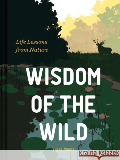 Wisdom of the Wild: Life Lessons from Nature Sheri Mabry 9781797208305 Chronicle Books - książka