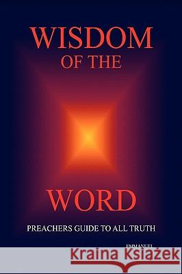 Wisdom of the Word Emmanuel 9781425765897 Xlibris Corporation - książka