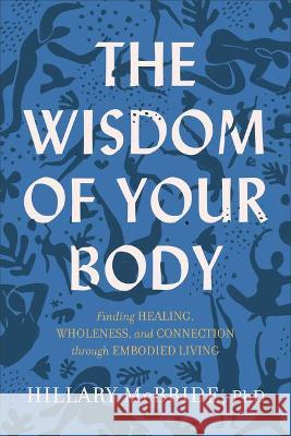 Wisdom of Your Body McBride, Hillary L. 9781587435539 Brazos Press - książka