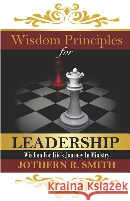 Wisdom Principles for Leadership: Wisdom for Life's Journey in Ministry Jothern Smith 9781792947513 Independently Published - książka