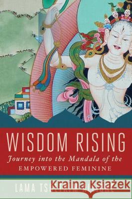 Wisdom Rising: Journey Into the Mandala of the Empowered Feminine Lama Tsultrim Allione 9781501115035 Atria Books - książka