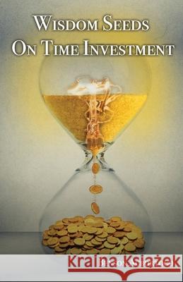 Wisdom Seeds On Time Investment Benson Agbortogo 9780989505710 Never Fail! Publishing - książka