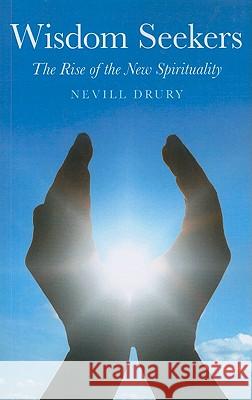 Wisdom Seekers – The Rise of the New Spirituality Nevill Drury 9781846945120 John Hunt Publishing - książka