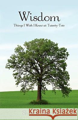 Wisdom: Things I Wish I Knew at Twenty-Two Senna, Sharon 9781604943634 Wheatmark - książka