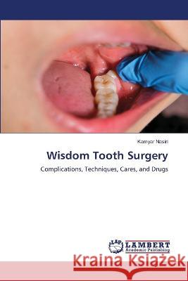 Wisdom Tooth Surgery Nasiri, Kamyar 9786206162964 LAP Lambert Academic Publishing - książka