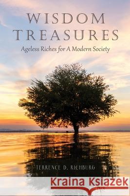 Wisdom Treasures: Ageless Riches for A Modern Society Terrence D. Richburg 9781649902788 Palmetto Publishing - książka