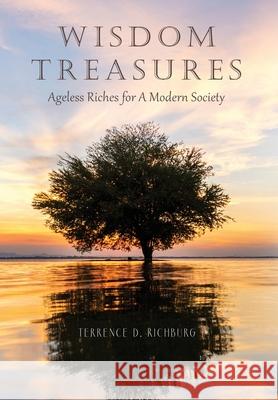 Wisdom Treasures: Ageless Riches for A Modern Society Terrence D. Richburg 9781649902795 Palmetto Publishing - książka
