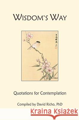 Wisdom's Way: Quotations for Contemplation Richo, David 9780966990829 Human Development Books - książka