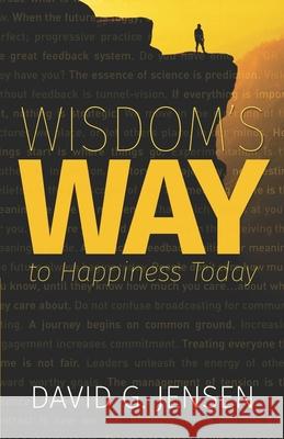 Wisdom's Way to Happiness Today David G. Jensen 9780578933023 World Business Publishing - książka