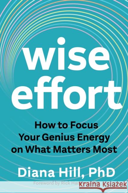 Wise Effort: How to Focus Your Genius Energy on What Matters Most Diana Hill 9781649633361 Sounds True - książka