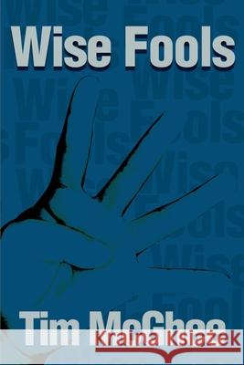 Wise Fools Tim McGhee 9780595183272 Writers Club Press - książka
