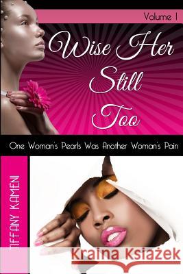 Wise Her Still Too: Volume I Tiffany Buckner-Kameni 9780615967189 Anointed Fire - książka