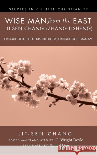 Wise Man from the East: Lit-sen Chang (Zhang Lisheng) Lit-Sen Chang, G Wright Doyle, Samuel Ling 9781498260046 Pickwick Publications - książka