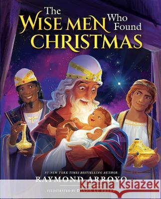 Wise Men Who Found Christmas Arroyo, Raymond 9781644136201 Sophia Institute Press - książka