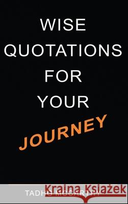 Wise Quotations For Your Journey Tadhg McCarthy 9781914225390 Orla Kelly Publishing - książka