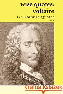 Wise Quotes - Voltaire (175 Voltaire Quotes): French Enlightenment Writer Quote Collection Rowan Stevens 9781636051918 Rowan Stevens - książka