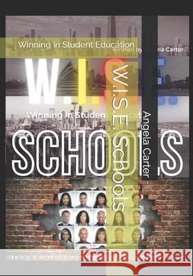 W.I.S.E. Schools: Winning In Student Education Angela M Carter M a T 9798473044164 Independently Published - książka
