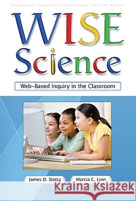WISE Science : Web-based Inquiry in the Classroom James D. Slotta Marcia C. Linn 9780807749494 Teachers College Press - książka