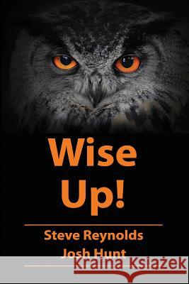 Wise Up!: Wisdom from the book of Proverbs Hunt, Josh 9781505812367 Createspace - książka