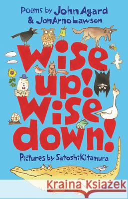 Wise Up! Wise Down!: A Poetic Conversation John Agard Jonarno Lawson Satoshi Kitamura 9781536238990 Candlewick Press (MA) - książka
