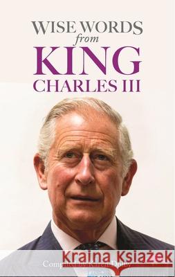 Wise Words from King Charles III Karen Dolby 9781789296235 Michael O'Mara Books Ltd - książka