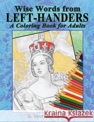 Wise Words from LEFT-HANDERS: A Coloring Book for Adults Lowry, K. Sherrerd 9781945939006 Duer Press - książka