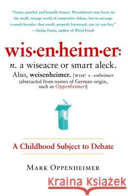 Wisenheimer: A Childhood Subject to Debate Mark Oppenheimer 9781451611915 Free Press - książka