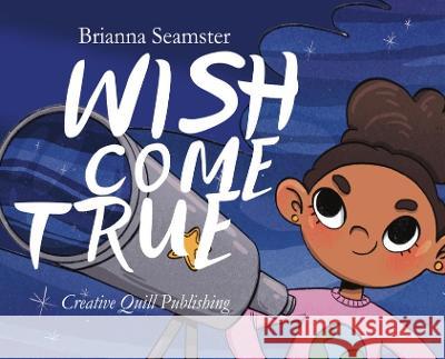 Wish Come True Brianna Seamster Viktoria Wolf  9781639726509 Creative Quill Publishing - książka