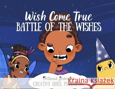 Wish Come True: Battle of the Wishes Brianna Seamster Viktoria Wolf  9781639726486 Creative Quill Publishing - książka