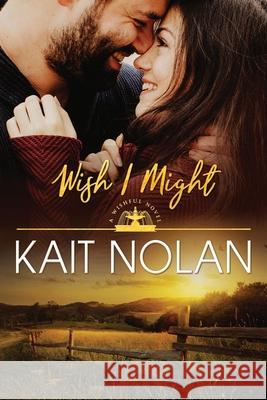 Wish I Might Kait Nolan 9781648351167 Take the Leap Publishing - książka