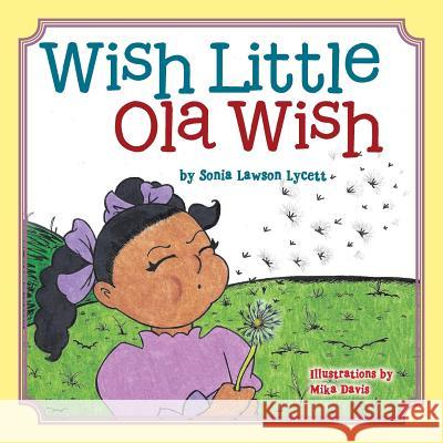 Wish Little Ola Wish Sonia Lawson Lycett 9781514472057 Xlibris - książka