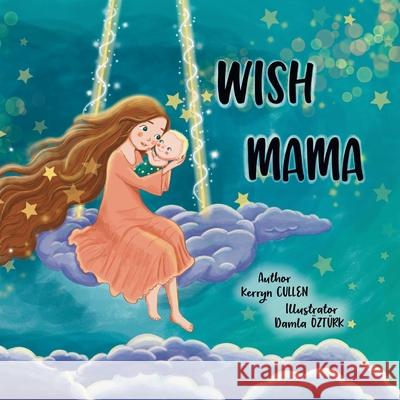 Wish Mama Kerryn Cullen Damla ?zt?rk 9780648624844 Kerryn Cullen - książka