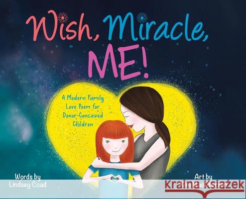 Wish, Miracle, Me!: A Modern Family Love Poem for Donor-Conceived Children Lindsey Coad Kim MacPherson 9780228832201 Tellwell Talent - książka