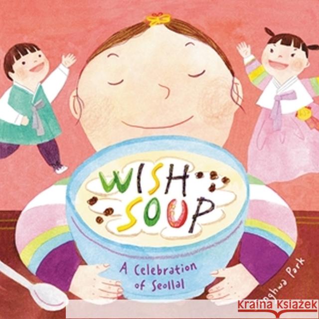 Wish Soup: A Celebration of Seollal Junghwa Park 9780316457361 Little, Brown Books for Young Readers - książka