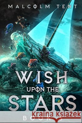 Wish Upon the Stars 5: A Cultivation LitRPG Adventure Malcolm Tent 9781956021721 Timeless Wind Publishing - książka