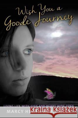 Wish You a Goode Journey Marcy Heath Robitaille 9781498464680 Xulon Press - książka
