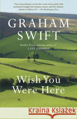 Wish You Were Here Graham Swift 9780307744395 Vintage Books - książka
