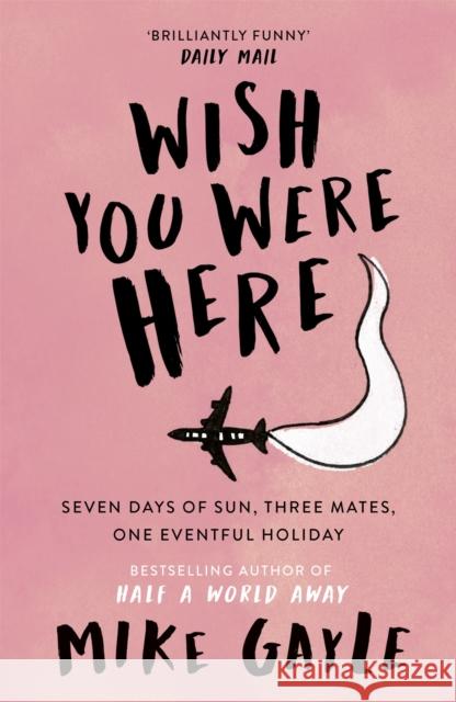 Wish You Were Here Mike Gayle 9780340825426 Hodder & Stoughton - książka