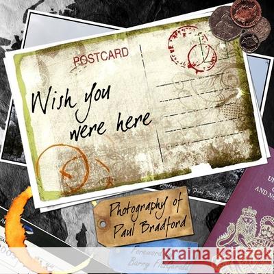 Wish You Were Here Paul Bradford 9781458370211 Lulu Press - książka