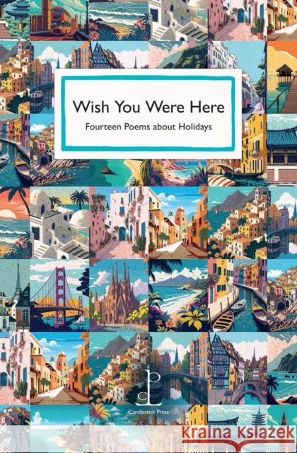 Wish You Were Here: Fourteen Poems about Holidays Various Authors 9781913627416 Candlestick Press - książka